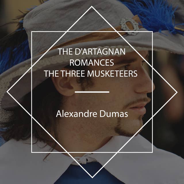The d'Artagnan Romances: The Three Musketeers
