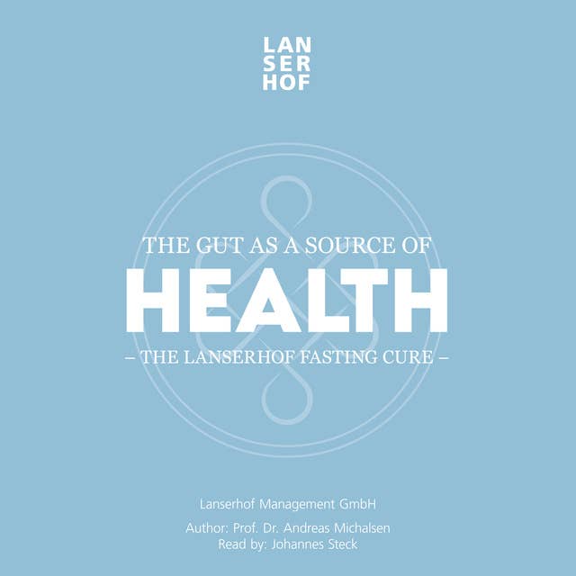 The Gut as a Source of Health: The Lanserhof Fasting Cure