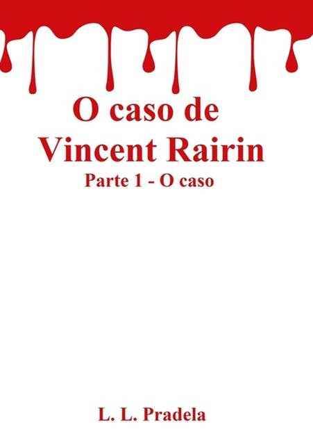 O Caso De Vincent Rairin Parte 1 - O Caso
