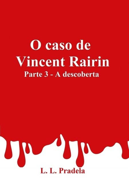 O Caso De Vincent Rairin Parte 3 - A Descoberta