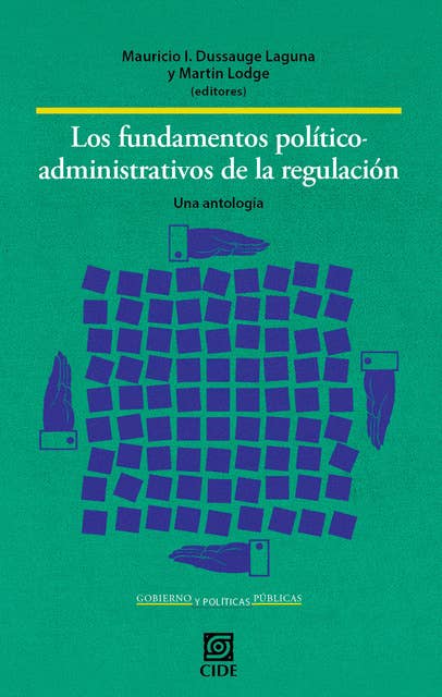 Los fundamentos político-administrativos de la regulación: Una antología