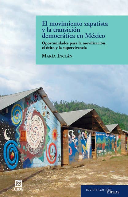 El movimiento zapatista y la transición democrática en México.: Oportunidades para la movilización, el éxito y la supervivencia.