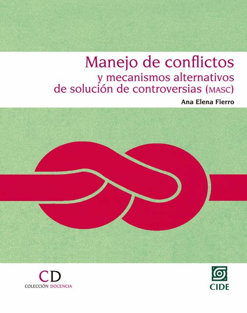 Manejo de conflictos: y mecanismos alternativos de solución de controversias (MASC)