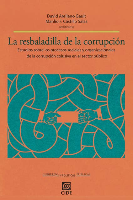 La resbaladilla de la corrupción: Estudios sobre los procesos sociales y organizacionales de la corrupción colusiva en el sector público