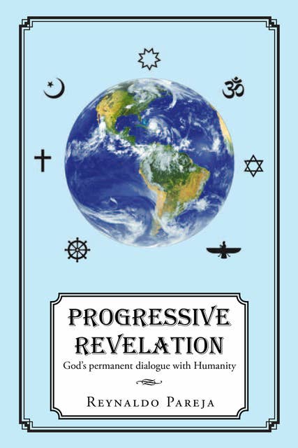 Progressive Revelation,: God’s permanent dialogue with Humanity