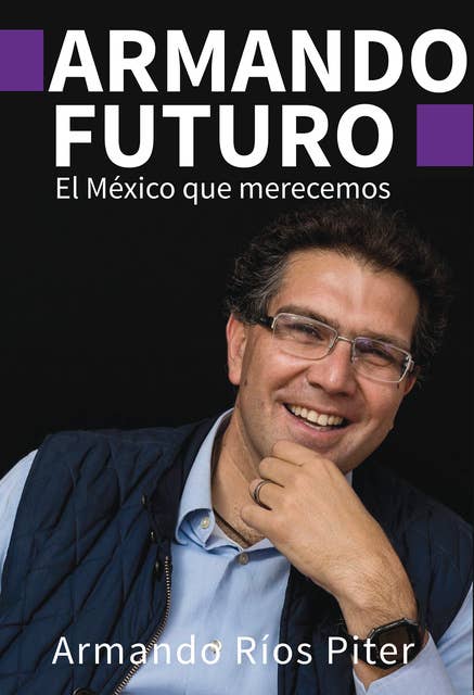Armando futuro: El México que merecemos