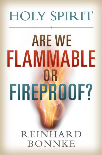 Holy Spirit Are We Flammable or Fireproof?