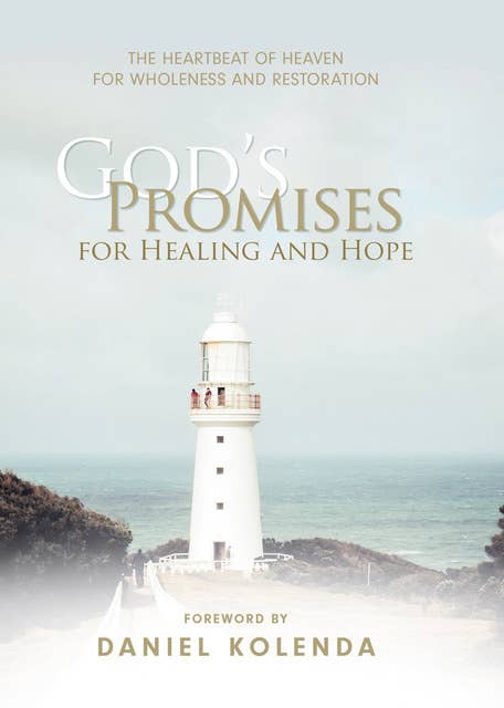 God's Promises for Healing & Hope: The Heartbeat of Heaven for Wholeness and Restoration