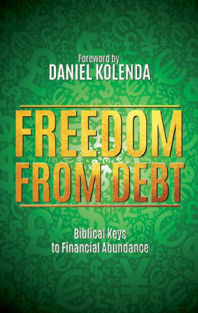 Freedom from Debt: Biblical Keys to Financial Abundance