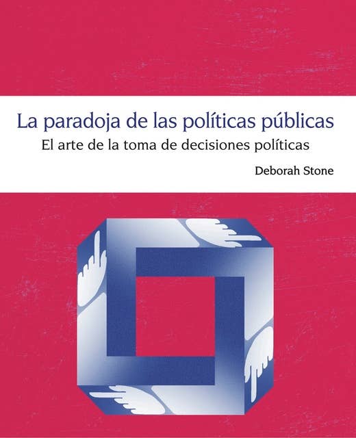 La paradoja de las políticas públicas: El arte de la toma de decisiones políticas