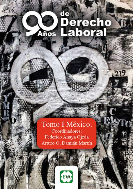 90 Años de Derecho Laboral: Tomo I México