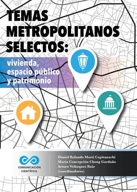 Temas metropolitanos selectos: vivienda, espacio público y patrimonio