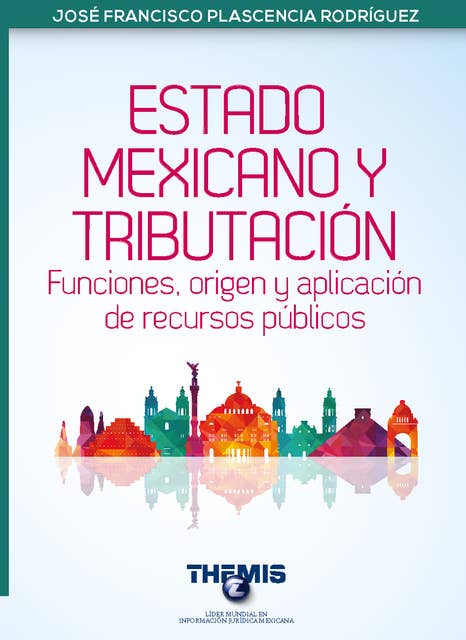 Estado Mexicano y Tributación Funciones, origen y aplicación de recursos públicos
