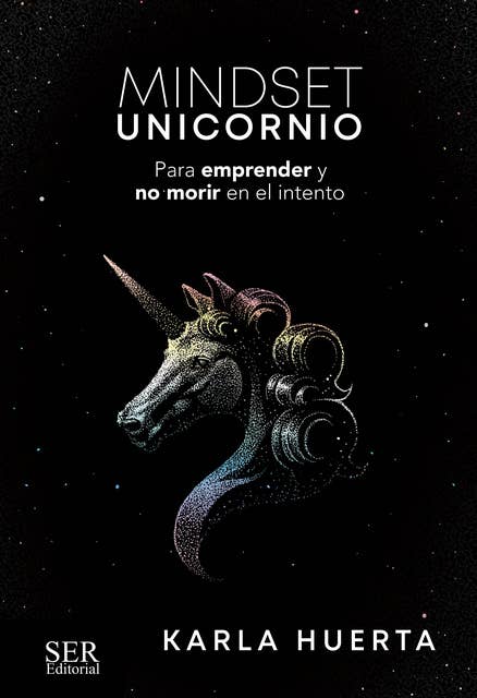 Mindset Unicornio: Para emprender y no morir en el intento