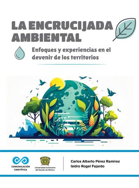 La encrucijada ambiental: Enfoques y experiencias en el devenir de los territorios
