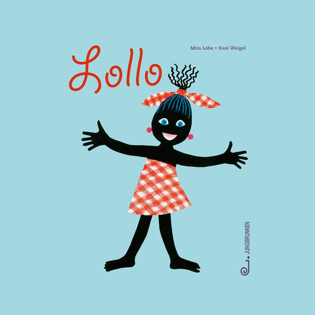 Lollo: Ein Buch von Mira Lobe. Erzählt von Spring und Ginkerl.