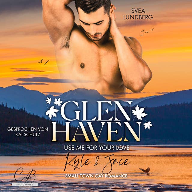 Glen Haven - Use me for your love: Kyle & Jace (Small Town Gay Romance)
