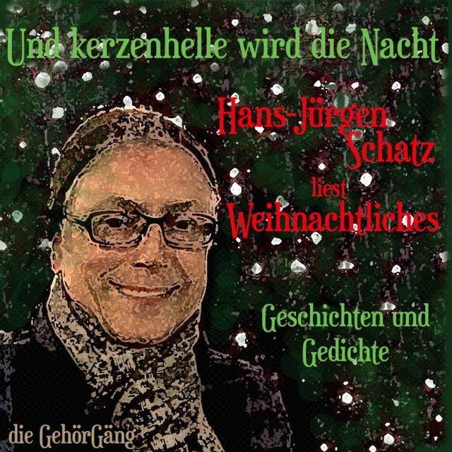 Und kerzenhelle wird die Nacht: Hans-Jürgen Schatz liest Weihnachtliches