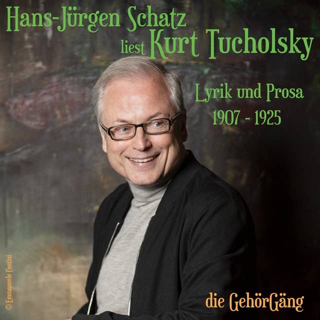 Hans-Jürgen Schatz liest Kurt Tucholsky Vol.1: Lyrik und Prosa 1907 - 1925