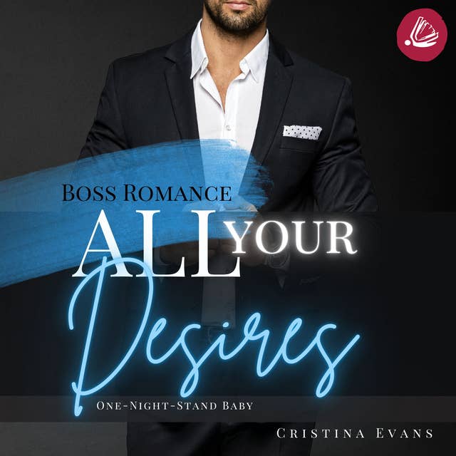 All Your Desires: Boss Romance (One-Night-Stand Baby)