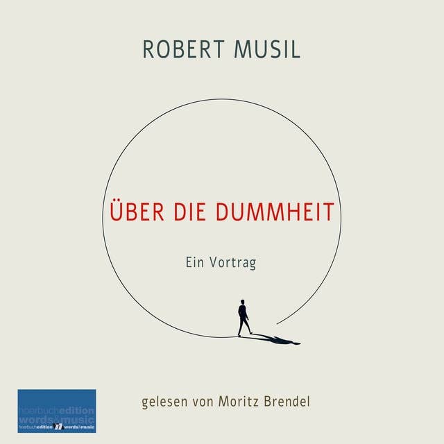 Robert Musil: Über die Dummheit: Ein Vortrag