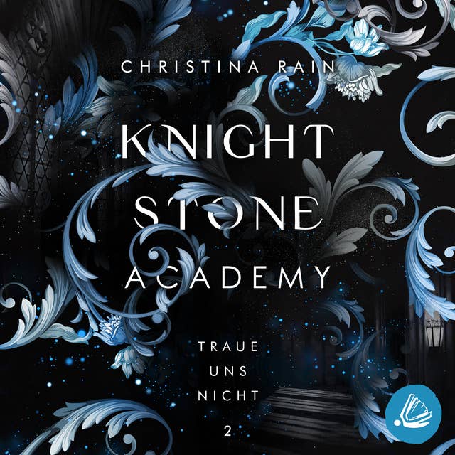 Knightstone Academy 2: Traue uns nicht by Christina Rain