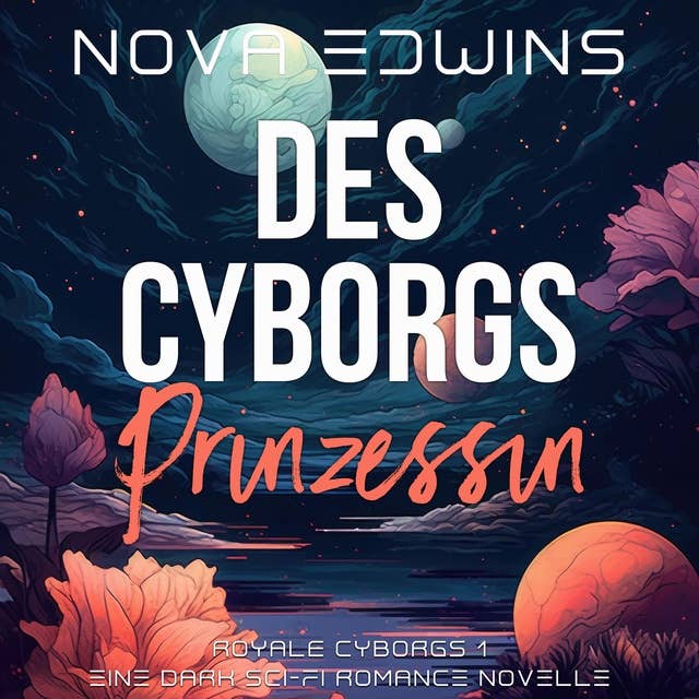 Des Cyborgs Prinzessin by Nova Edwins