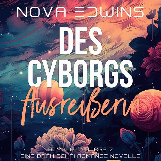 Des Cyborgs Ausreißerin by Nova Edwins