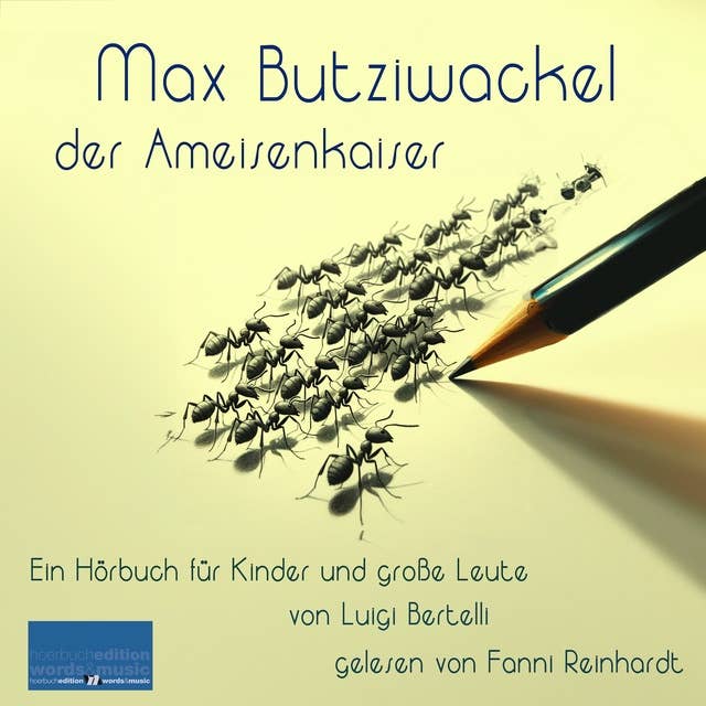 Max Butziwackel, der Ameisenkaiser: Ein Hörbuch für Kinder und große Leute