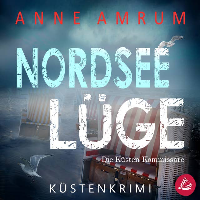 Nordsee Lüge- Die Küsten-Kommissare: Küstenkrimi (Die Nordsee-Kommissare 8) by Anne Amrum