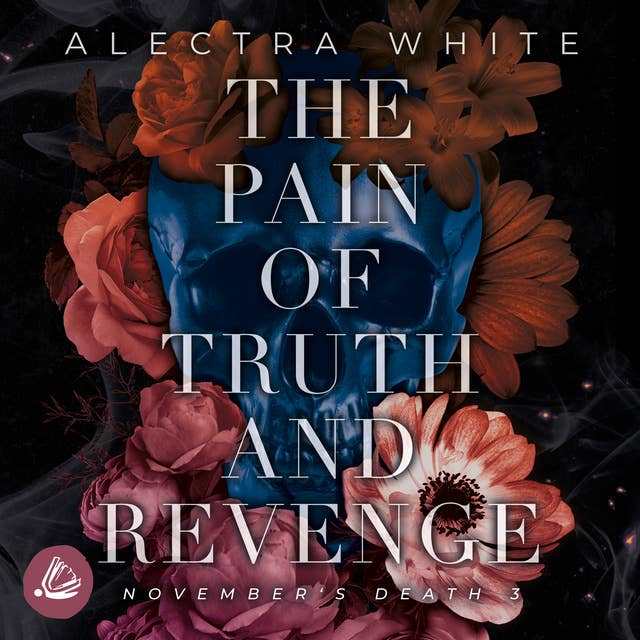 The Pain of Truth and Revenge. November's Death 3 by Alectra White