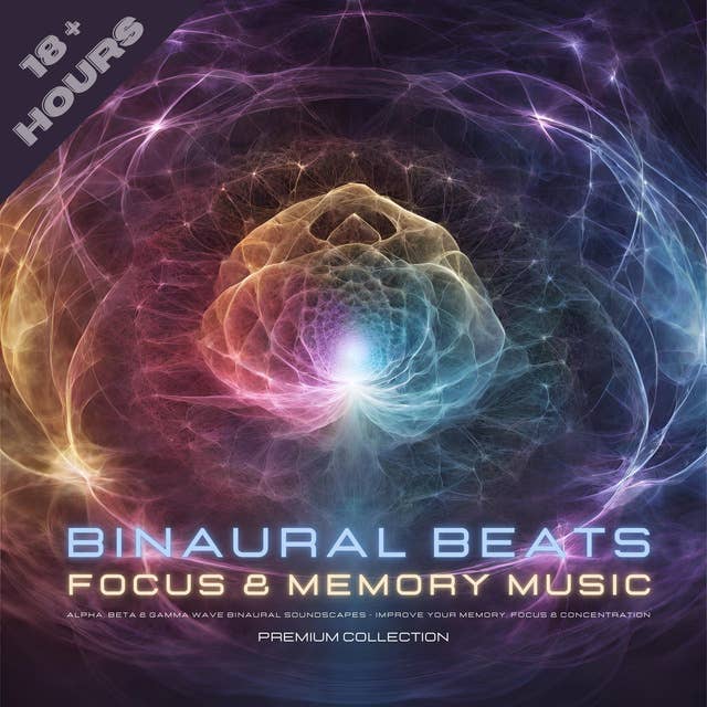 Binaural Beats for Deep Focus & Accelerated Learning - 3 in 1 Bundle - Premium Collection: Alpha, Beta, & Gamma Wave Binaural Soundscapes for Ultralearning, Peak Performance, Flow State, Creativity, Binaural Meditation, Strategic Learning