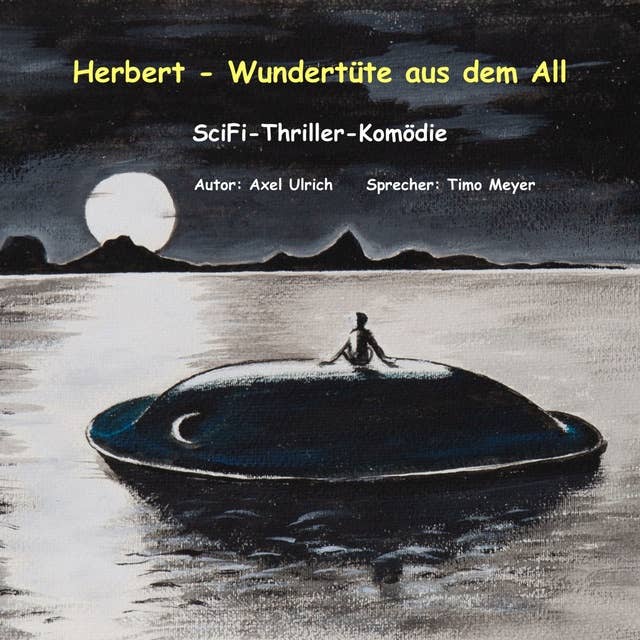 Herbert - Wundertüte aus dem All: amüsanter Thriller - ein Mensch kommt als Entwicklungshelfer vom Planeten Goni zu uns
