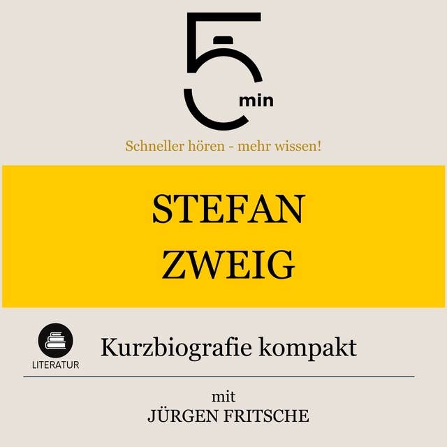 Stefan Zweig: Kurzbiografie kompakt: 5 Minuten: Schneller hören – mehr wissen!