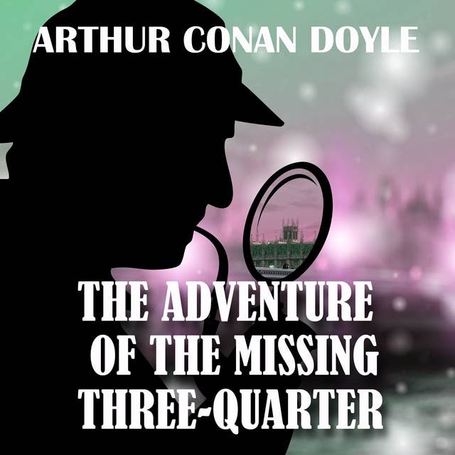 The Adventure of the Missing Three-Quarter