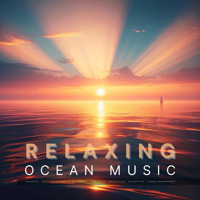 relaxing ocean music: peaceful, soothing sounds of nature for deep sleep, meditation, relaxation, stress relief