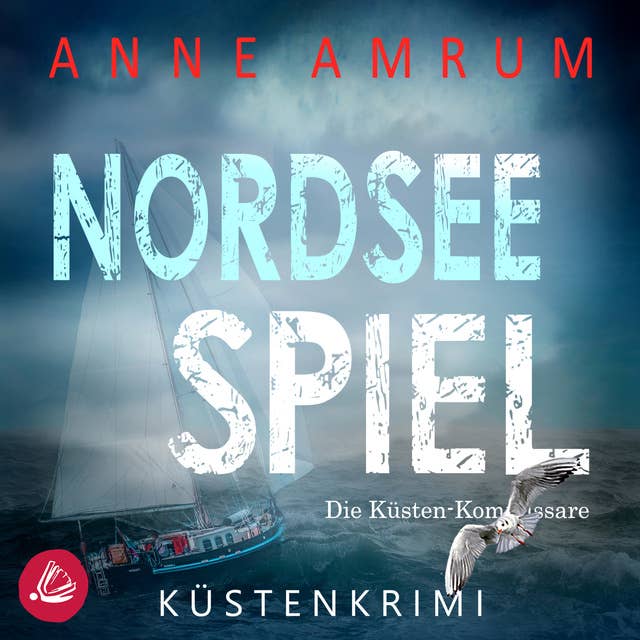 Nordsee Spiel - Die Küsten-Kommissare: Küstenkrimi (Die Nordsee-Kommissare 9) 