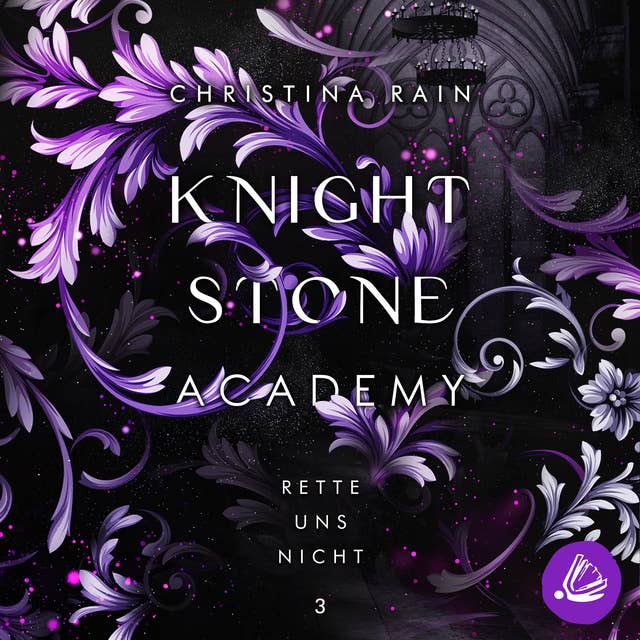 Knightstone Academy 3: Rette uns nicht by Christina Rain