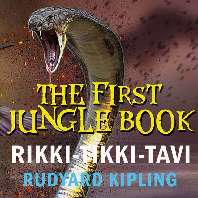 Rikki-Tikki-Tavi: The First Jungle Book