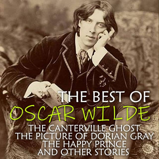 The Best of Oscar Wilde: The Canterville Ghost, The Picture of Dorian Gray, The Happy Prince and other stories