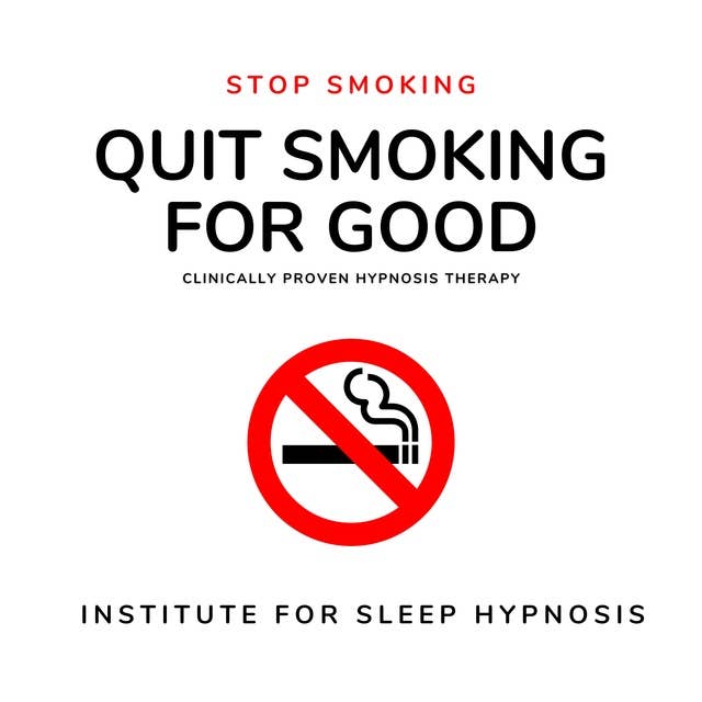 Stop Smoking - Quit Smoking for Good - Sleep Hypnosis: The Revolutionary Hypnosis Program to Quit Smoking in Just 30 Minutes