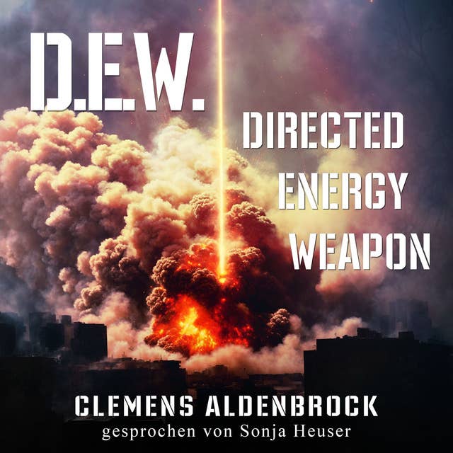 D.E.W.: Directed Energy Weapon