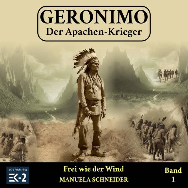 Geronimo – Der Apachen-Krieger Band 1: Frei wie der Wind