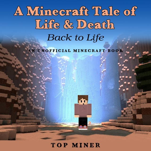 A Minecraft Tale of Life & Death: Back to Life – An Unoffical Minecraft Book: Back to Life - An Unoffical Minecraft Book