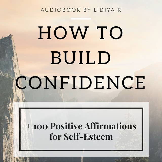 How to Build Confidence: 100 Positive Affirmations for Self-Esteem
