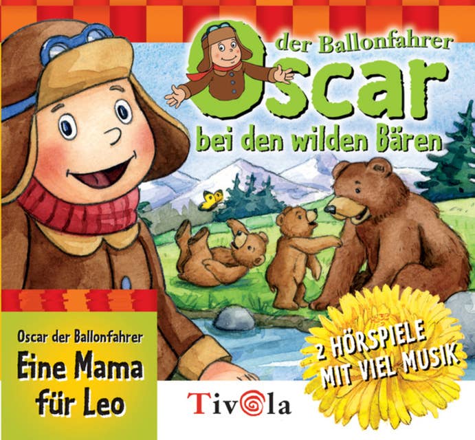Oscar der Ballonfahrer: Bei den Wilden Bären & Eine Mama für Leo