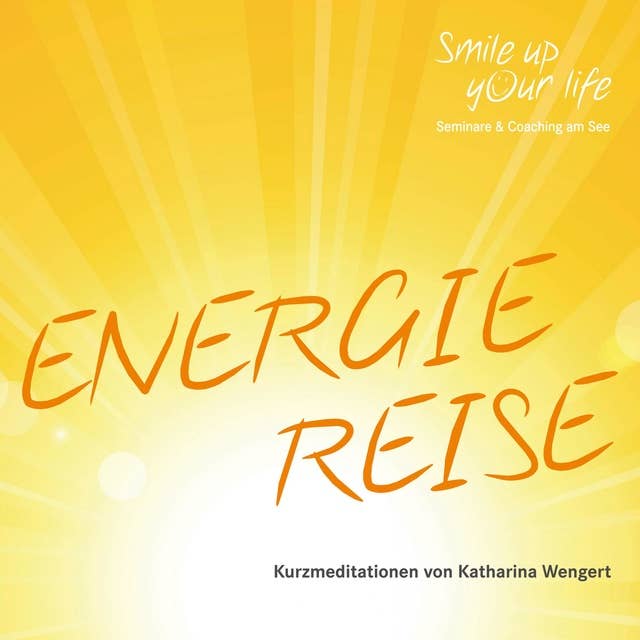 Smile up your life: Energiereise