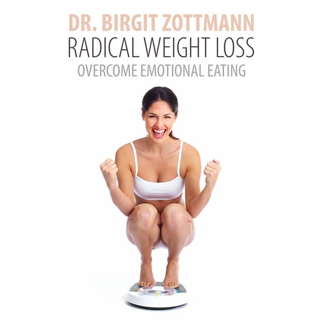 Radical Weight Loss: Overcome Emotional Eating