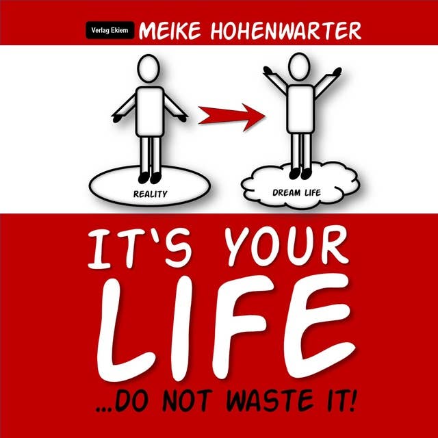It's Your Life: ...Do Not Waste It!