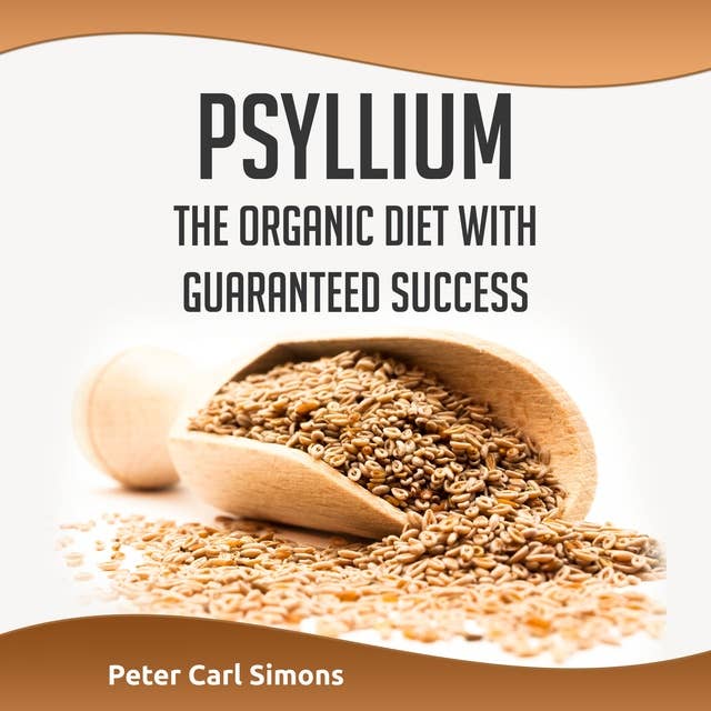 Psyllium: The Organic Diet with Guaranteed Success